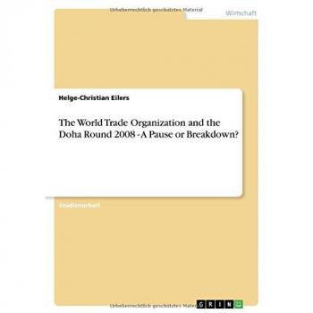 The World Trade Organization and the Doha Round 2008