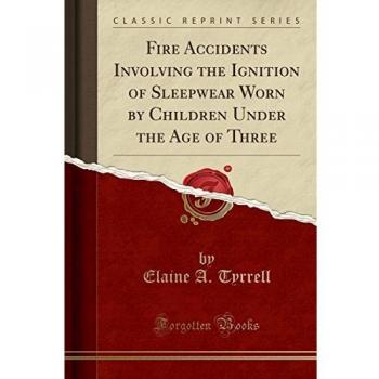 Fire Accidents Involving the Ignition of Sleepwear Worn by Children Under the Age of Three