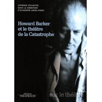 Howard Barker et le théâtre de la catastrophe
