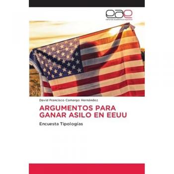 Camargo Hernández, David Francisco: ARGUMENTOS PARA GANAR ASILO EN EEUU