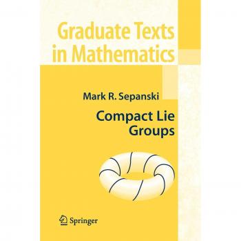 Compact Lie Groups (Graduate Texts in Mathematics, Band 235)