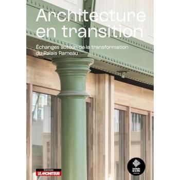 Architecture en transition Échanges autour de la transformation du Palais Rameau