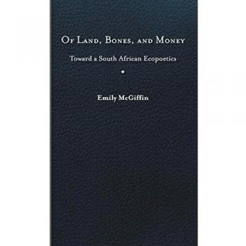 Of Land, Bones, and Money: Toward a South African Ecopoetics