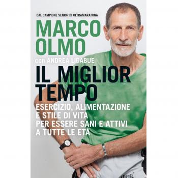 Il miglior tempo. Esercizio, alimentazione e stile di vita per essere sani e attivi a tutte le età