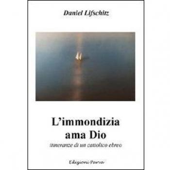 L'immondizia ama Dio. Storia di un cattolico ebreo