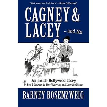 Rosenzweig, Barney: Cagney & Lacey ... and Me