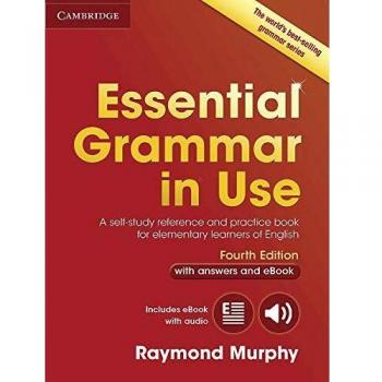 Essential Grammar in Use with Answers and Interactive eBook: A Self-Study Reference and Practice Book for Elementary Learners of English