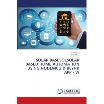 C, Pavithra: SOLAR BASESOLSOLAR BASED HOME AUTOMATION USING NODEMCU & BLYNK APP