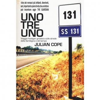 Uno tre uno. Viaggio hooligan gnostico sulle strade della Sardegna Cope Julian