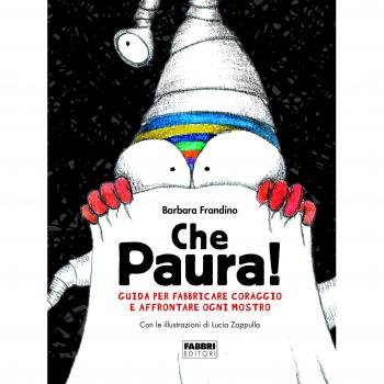 Che paura! Guida per fabbricare coraggio e affrontare ogni mostro. Ediz. a colori