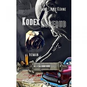 Hans-Jörg Kühne Kodex Rosebud: Roman
