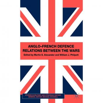 Anglo-French Defence Relations Between the Wars