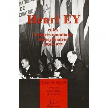 Henri Ey Et Les Congrès Mondiaux De Psychiatrie