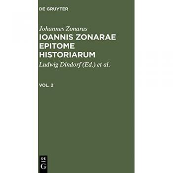 Epitome historiarum, Vol 2: IZEH-B, Vol 2 (Johannes Zonaras: Ioannis Zonarae Epitome historiarum, Band 2)