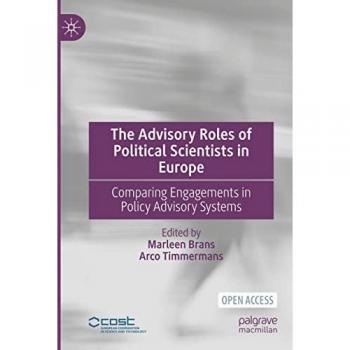 The Advisory Roles of Political Scientists in Europe: Comparing Engagements in Policy Advisory Systems