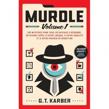 Karber, G. T. Murdle: 100 Mystères Pour Tous Les Niveaux À Résoudre