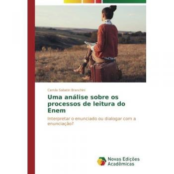 Uma análise sobre os processos de leitura do Enem: Interpretar o enunciado ou dialogar com a enunciação?
