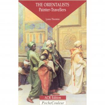 The Orientalists: Painter-Travellers: The Orientalists