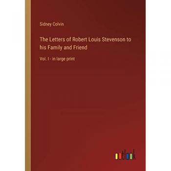The Letters of Robert Louis Stevenson to his Family and Friend: Vol. I