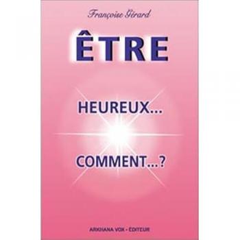 Etre heureux...comment ?