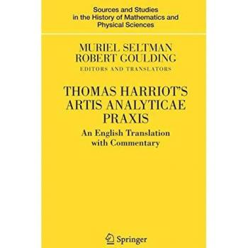 Thomas Harriot's Artis Analyticae Praxis: An English Translation with Commentary