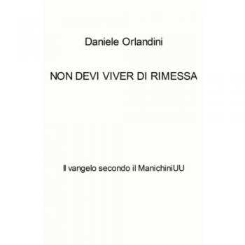 Non devi viver di rimessa. Il vangelo secondo il ManichiniUU