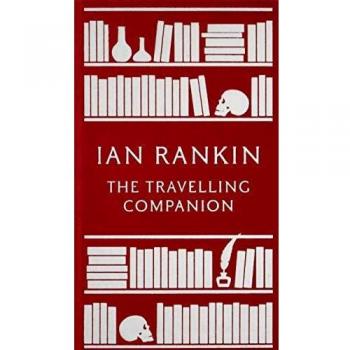 The Travelling Companion: For as Long as it Takes to Get There by Ian Rankin The