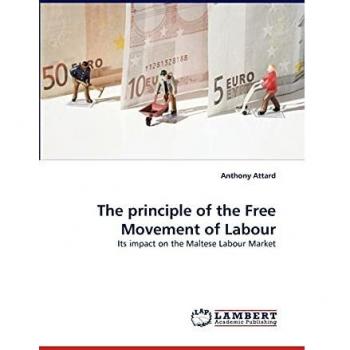 The principle of the Free Movement of Labour: Its impact on the Maltese Labour Market