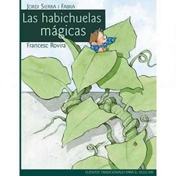 CLÁSICOS SIGLO XXI: LAS HABICHUELAS MÁGICAS, ADAPTADO POR JORDI SIERRA I FABRA
