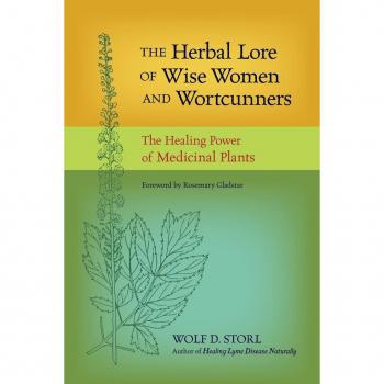 The Herbal Lore of Wise Women and Wortcunners by Wolf D. Storl