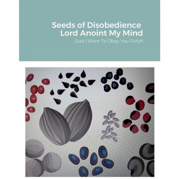 Harrington, Jacqueline: Seeds of Disobedience  &Lord Anoint My Mind