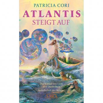 ATLANTIS STEIGT AUF. Der Kampf von Licht und Dunkelheit. Botschaften der Sirianer