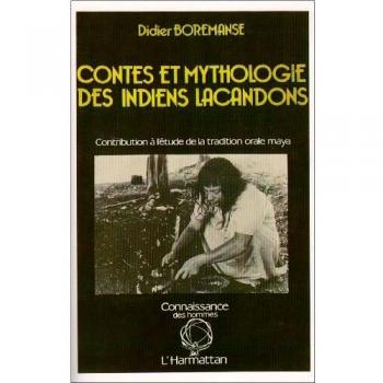 Contes et mythologie des Indiens Lacandons