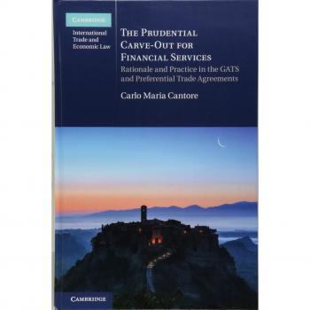 The Prudential Carve-Out for Financial Services: Rationale and Practice in the GATS and Preferential Trade Agreements