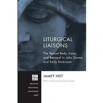 Liturgical Liaisons: The Textual Body, Irony, and Betrayal in John Donne and Emily Dickinson