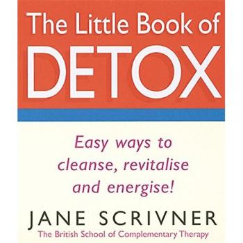 The Little Book Of Detox: Easy ways to cleanse, revitalise and energise! by Jane