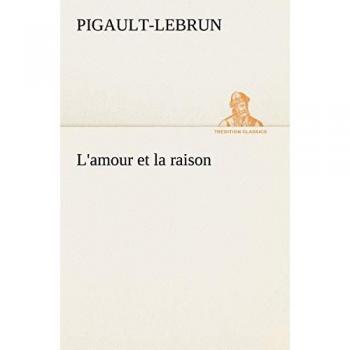 L'amour et la raison (TREDITION CLASSICS)