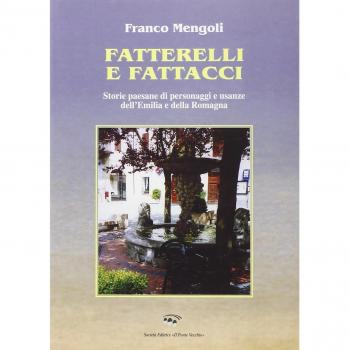 Fatterelli e fattacci. Storie paesane di personaggi e usanze dell'Emilia e della Romagna