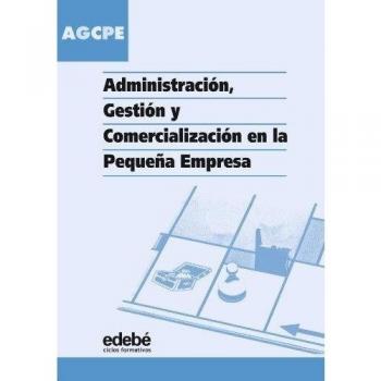 Administración, gestión y comercialización en la pequeña empresa