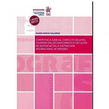 Competencia judicial conflicto de leyes cooperación reconocimiento ejecución de sentencias en la sustracción internacional menor