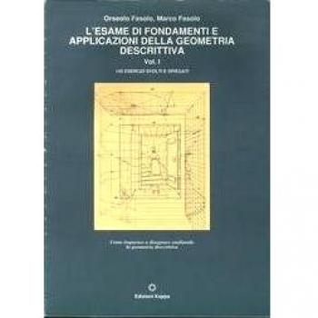 L'esame di fondamenti e applicazioni della geometria descrittiva. 145 esercizi svolti e spiegati