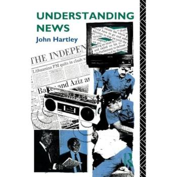 Understanding News by John Hartley
