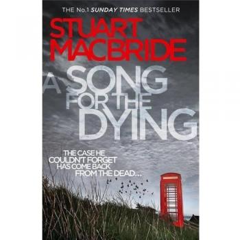 A Song for the Dying (Ash Henderson Novels) By Stuart MacBride