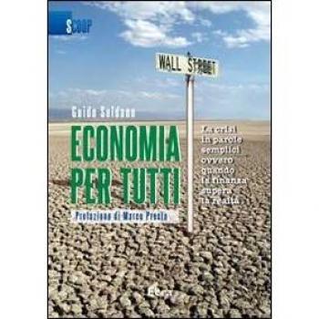 Economia per tutti. La crisi in parole semplici ovvero quando la finanza supera la realtà