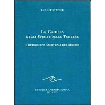 La caduta degli spiriti delle tenebre. I retroscena spirituali del mondo