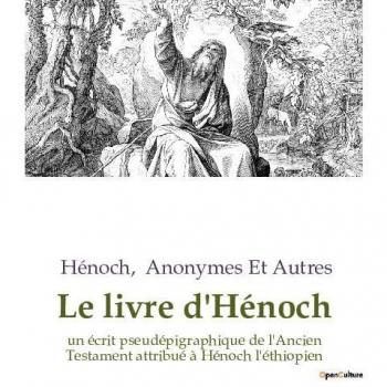 Le livre d'Hénoch : un écrit pseudépigraphique de l'Ancien Testament attribué à Hénoch l'éthiopien