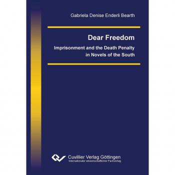 Dear Freedom: Imprisonment and the Death Penalty in Novels of the South