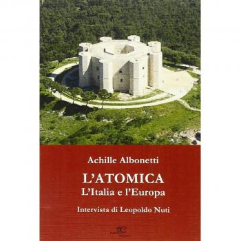 L'atomica l'Italia e l'Europa. Intervista di Leopoldo Nuti