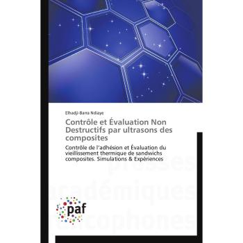 Contrôle et Évaluation Non Destructifs par ultrasons des composites: Contrôle de l’adhésion et Évaluation du vieillissement thermique de sandwichs ... Simulations & Expériences (Omn.Pres.Franc.)