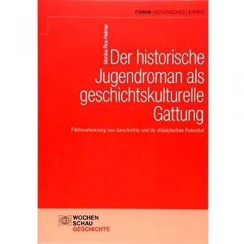 Der historische Jugendroman als geschichtskulturelle Gattung: Fiktionalisierung von Geschichte und ihr didaktisches Potential